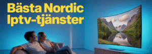 Bästa Nordic IPTV-tjänster