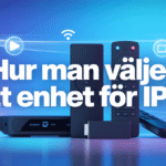 hur man väljer rätt enhet för iptv