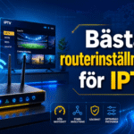 Bästa routerinställningarna för IPTV
