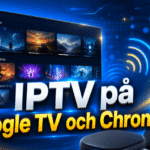 iptv pa google tv och chromecast